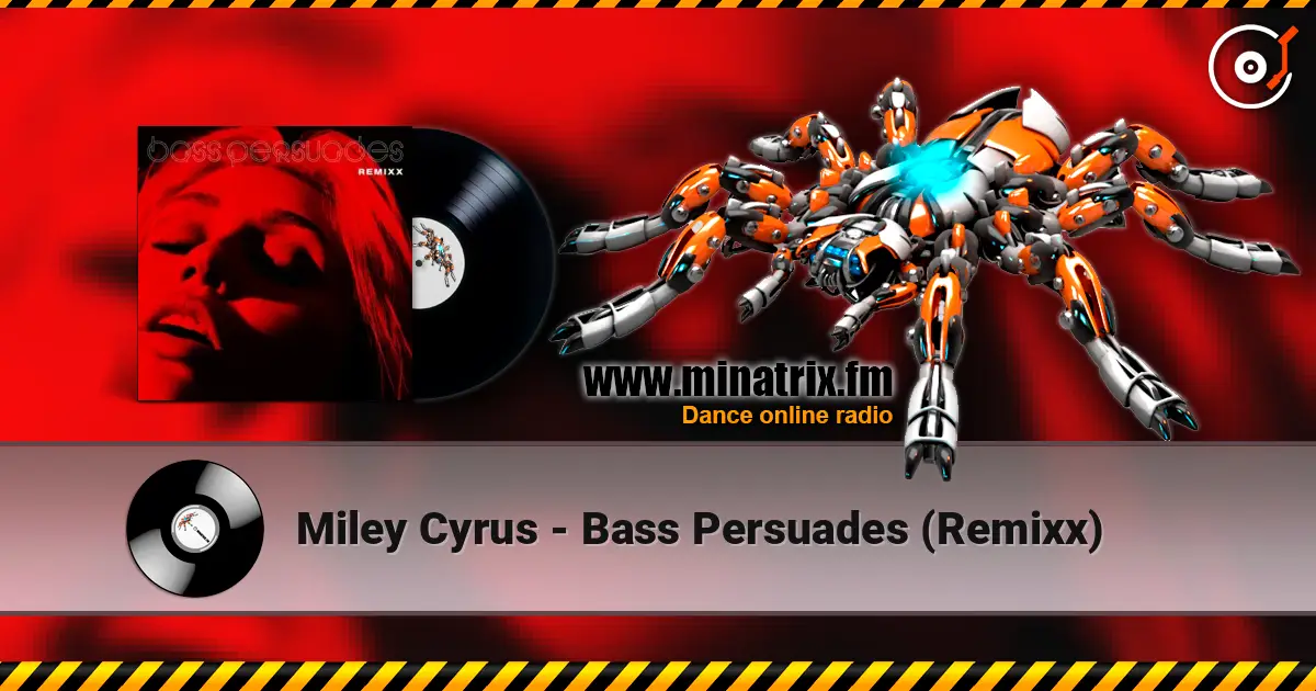 Miley Cyrus - Bass Persuades (Remixx) listen online in high quality | Minatrix.FM