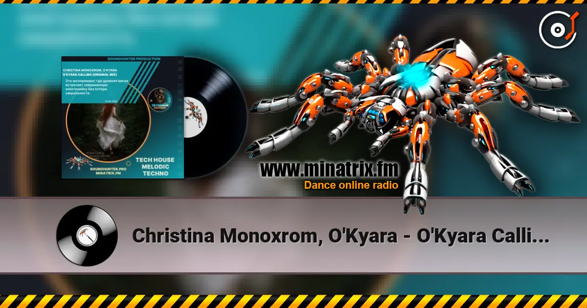 Christina Monoxrom, O'Kyara - O'Kyara Calling (Original Mix) listen online in high quality | Minatrix.FM