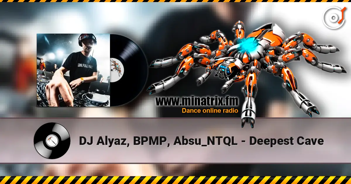 DJ Alyaz, BPMP, Absu_NTQL - Deepest Cave listen online in high quality | Minatrix.FM