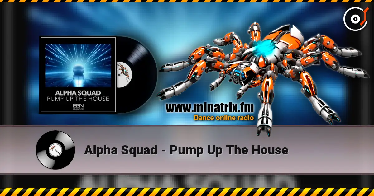 Alpha Squad - Pump Up The House listen online in high quality | Minatrix.FM