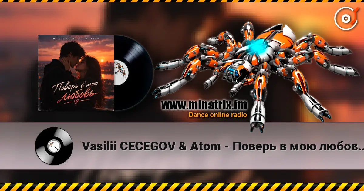 Vasilii CECEGOV & Atom - Поверь в мою любовь , v2 listen online in high quality | Minatrix.FM
