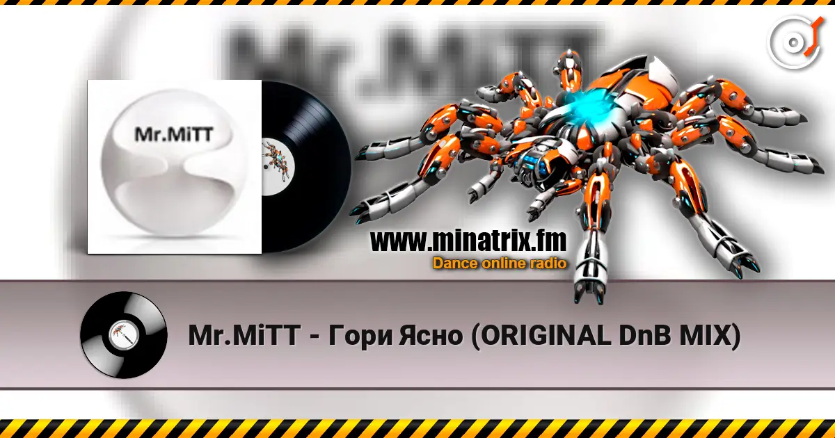 Mr.MiTT - Гори Ясно (ORIGINAL DnB MIX) listen online in high quality | Minatrix.FM