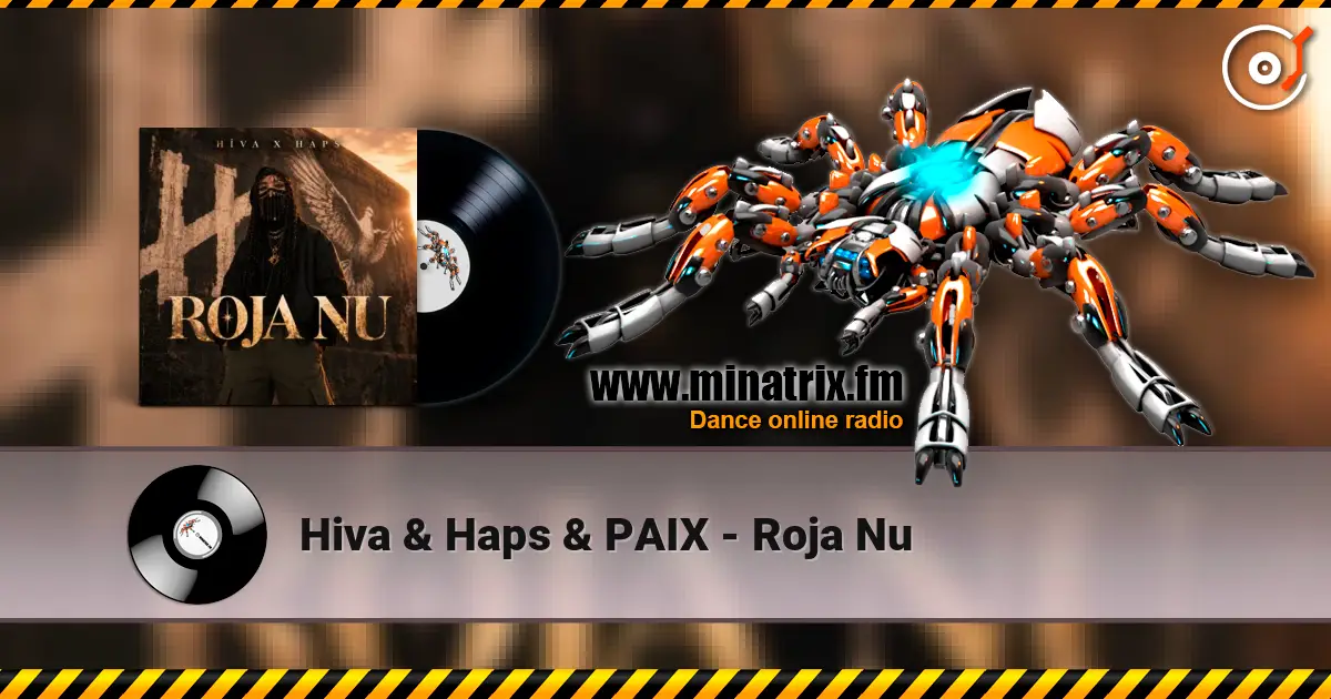 Hiva & Haps & PAIX - Roja Nu listen online in high quality | Minatrix.FM