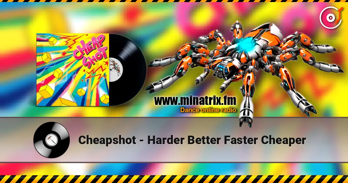 Cheapshot - Harder Better Faster Cheaper listen online in high quality | Minatrix.FM