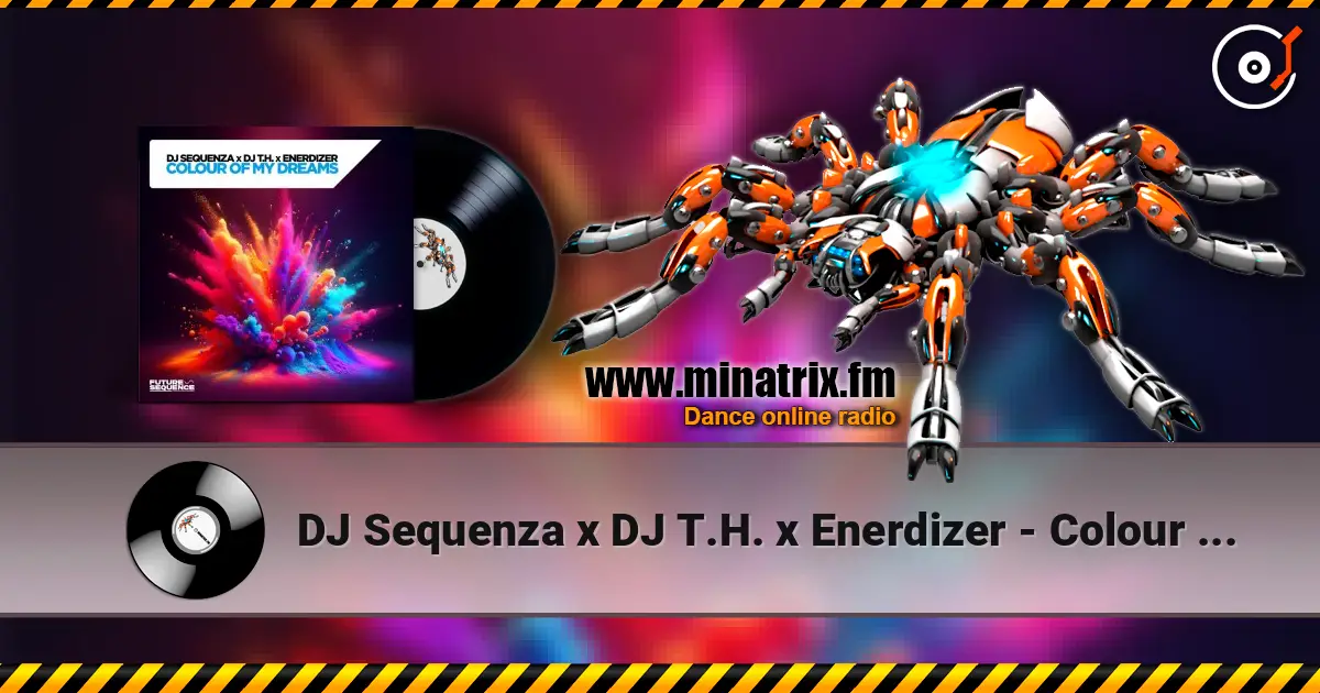 DJ Sequenza x DJ T.H. x Enerdizer - Colour Of My Dreams (Extended Mix) слухати онлайн у високій якості | Minatrix.FM