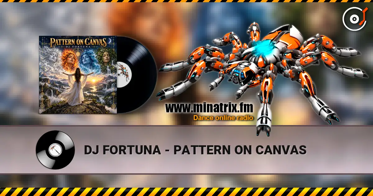 DJ FORTUNA - PATTERN ON CANVAS слухати онлайн у високій якості | Minatrix.FM