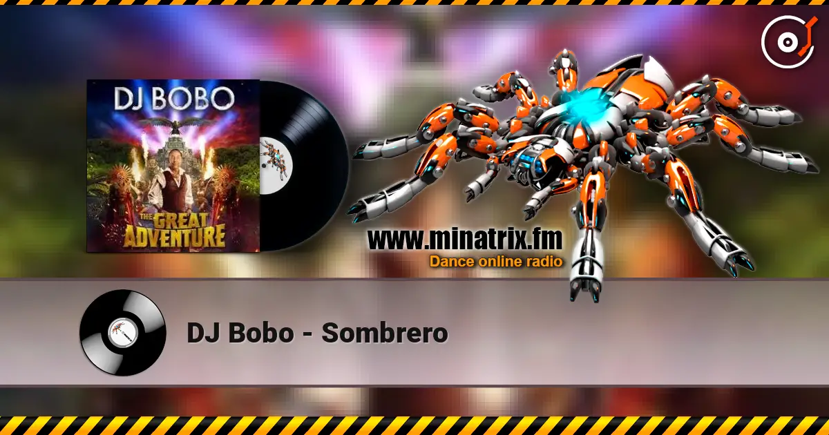 DJ Bobo - Sombrero слухати онлайн у високій якості | Minatrix.FM