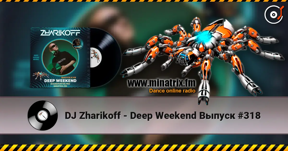DJ Zharikoff - Deep Weekend Выпуск #318 слухати онлайн у високій якості | Minatrix.FM
