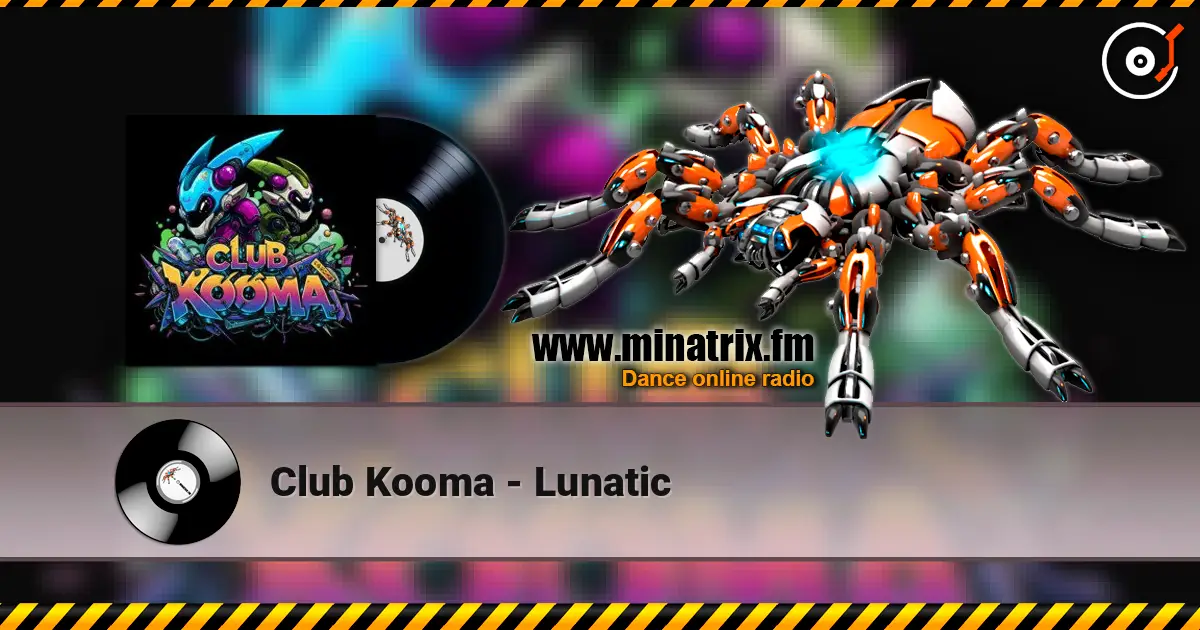 Club Kooma - Lunatic слухати онлайн у високій якості | Minatrix.FM
