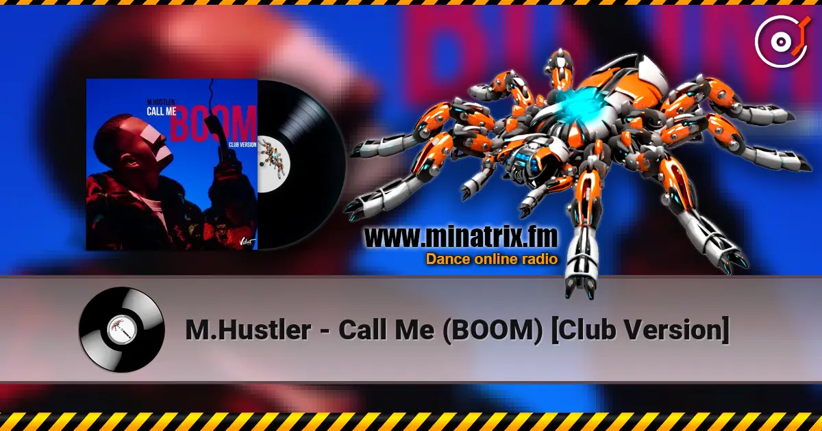 M.Hustler - Call Me (BOOM) [Club Version] слухати онлайн у високій якості | Minatrix.FM