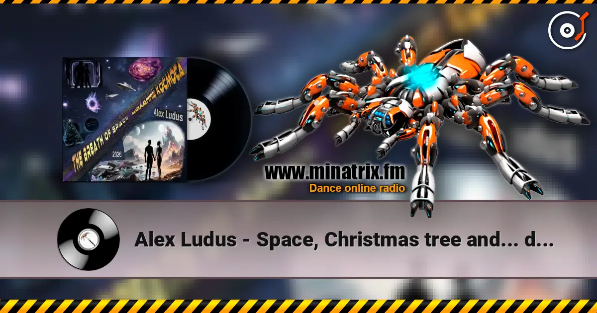 Alex Ludus - Space, Christmas tree and... dust слухати онлайн у високій якості | Minatrix.FM