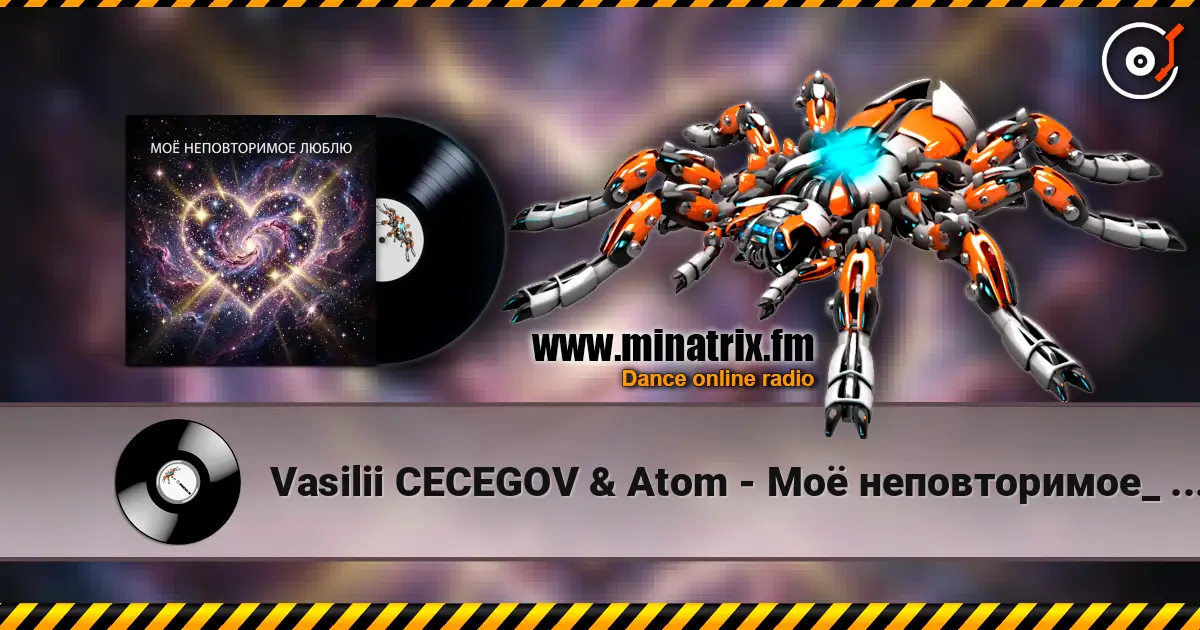 Vasilii CECEGOV & Atom - Моё неповторимое_ _Люблю слухати онлайн у високій якості | Minatrix.FM