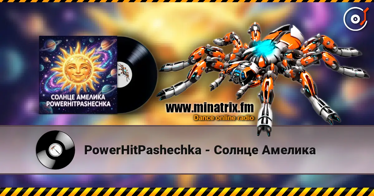 PowerHitPashechka - Солнце Амелика слухати онлайн у високій якості | Minatrix.FM