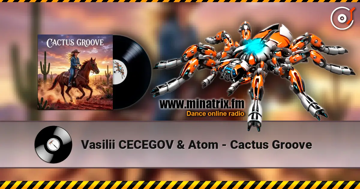 Vasilii CECEGOV & Atom - Cactus Groove слухати онлайн у високій якості | Minatrix.FM