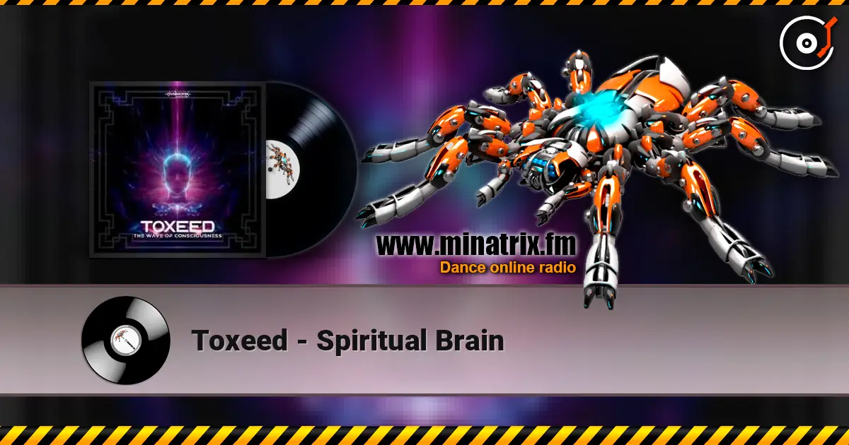 Toxeed - Spiritual Brain слухати онлайн у високій якості | Minatrix.FM