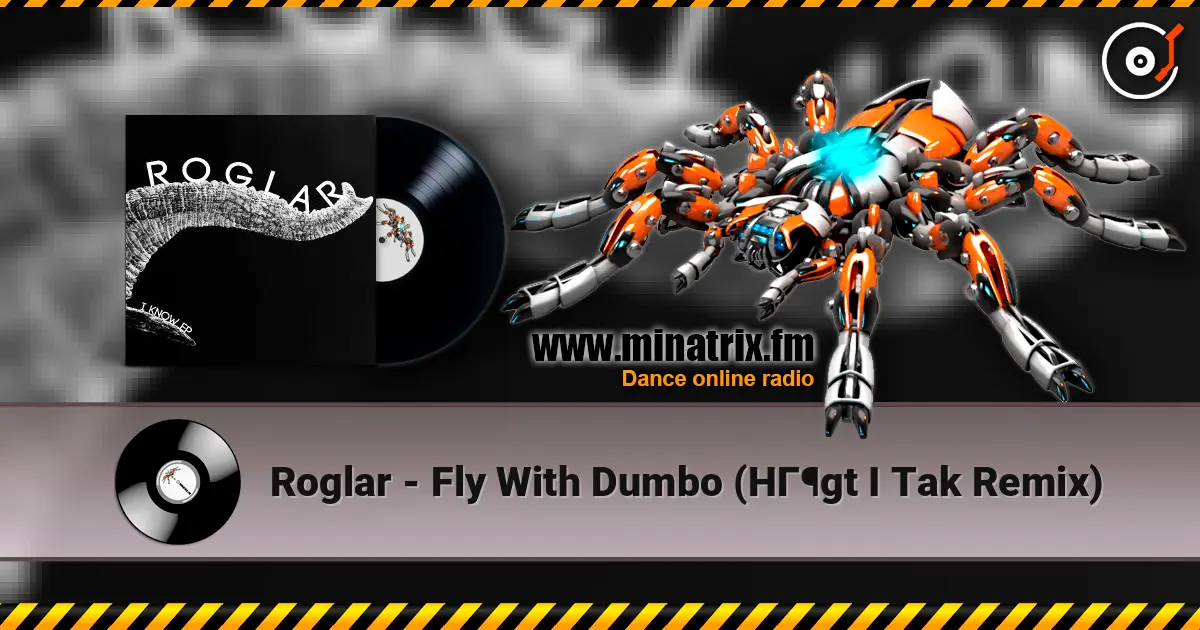 Roglar - Fly With Dumbo (HГ¶gt I Tak Remix) слухати онлайн у високій якості | Minatrix.FM