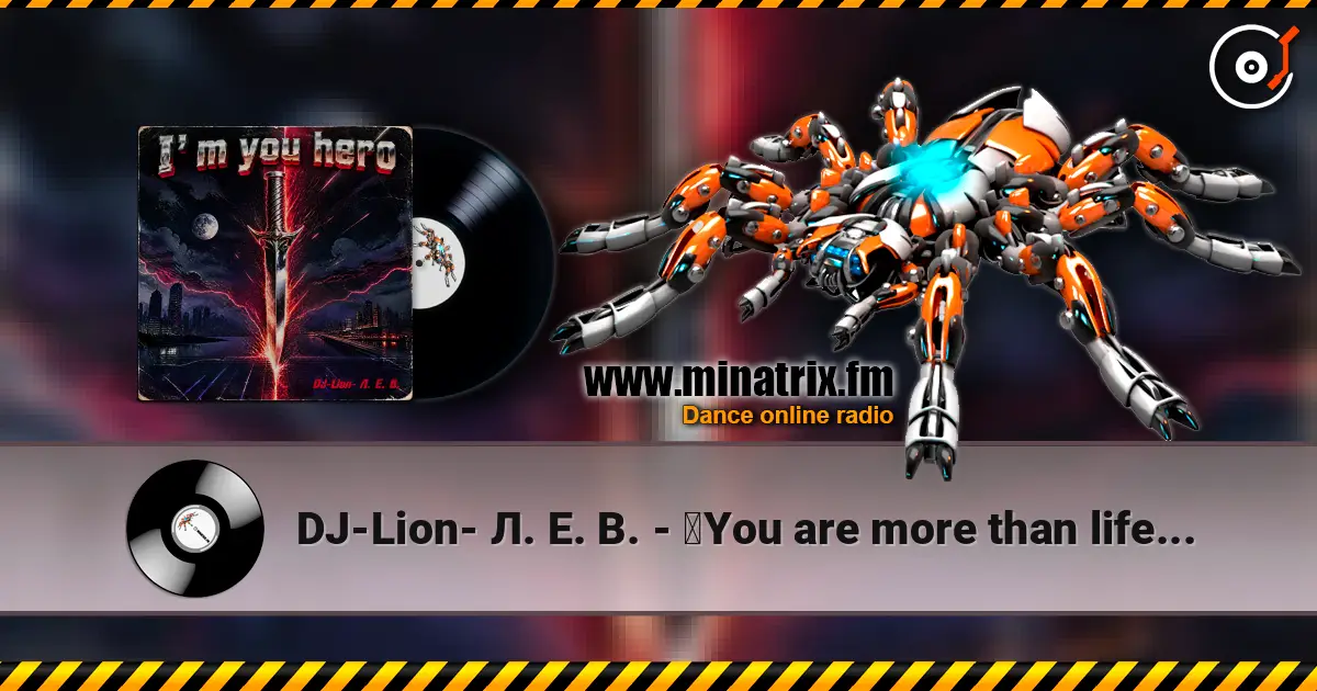 DJ-Lion- Л. Е. В. - ‎You are more than life. . . слухати онлайн у високій якості | Minatrix.FM