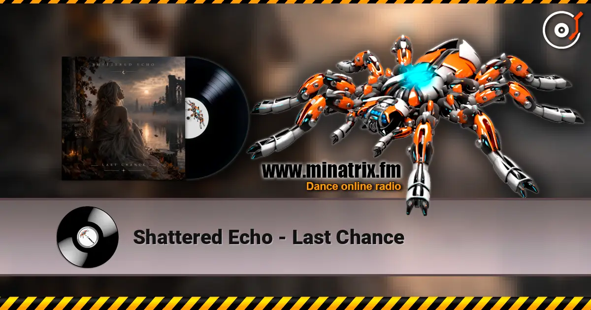 Shattered Echo - Last Chance слухати онлайн у високій якості | Minatrix.FM