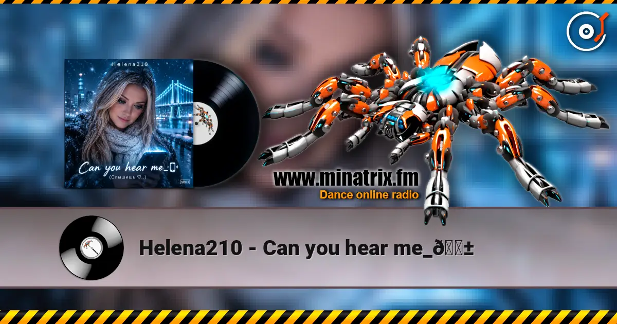 Helena210 - Can you hear me_📱 слухати онлайн у високій якості | Minatrix.FM