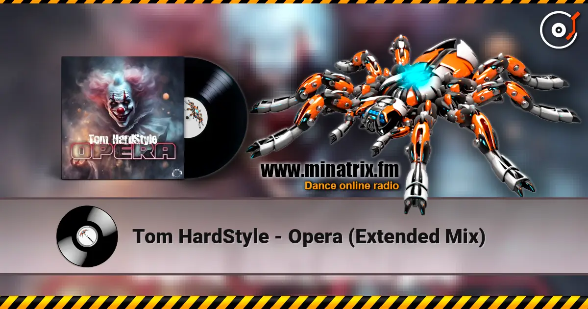 Tom HardStyle - Opera (Extended Mix) слухати онлайн у високій якості | Minatrix.FM