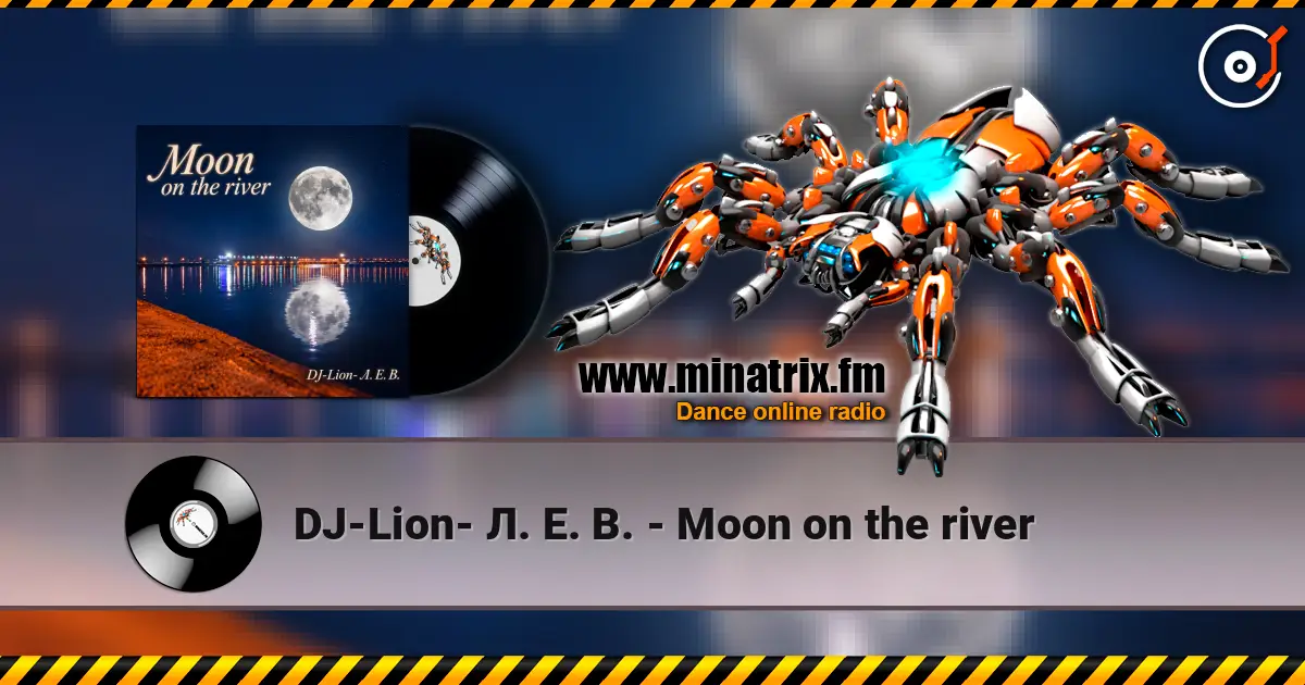 DJ-Lion- Л. Е. В. - Moon on the river слухати онлайн у високій якості | Minatrix.FM