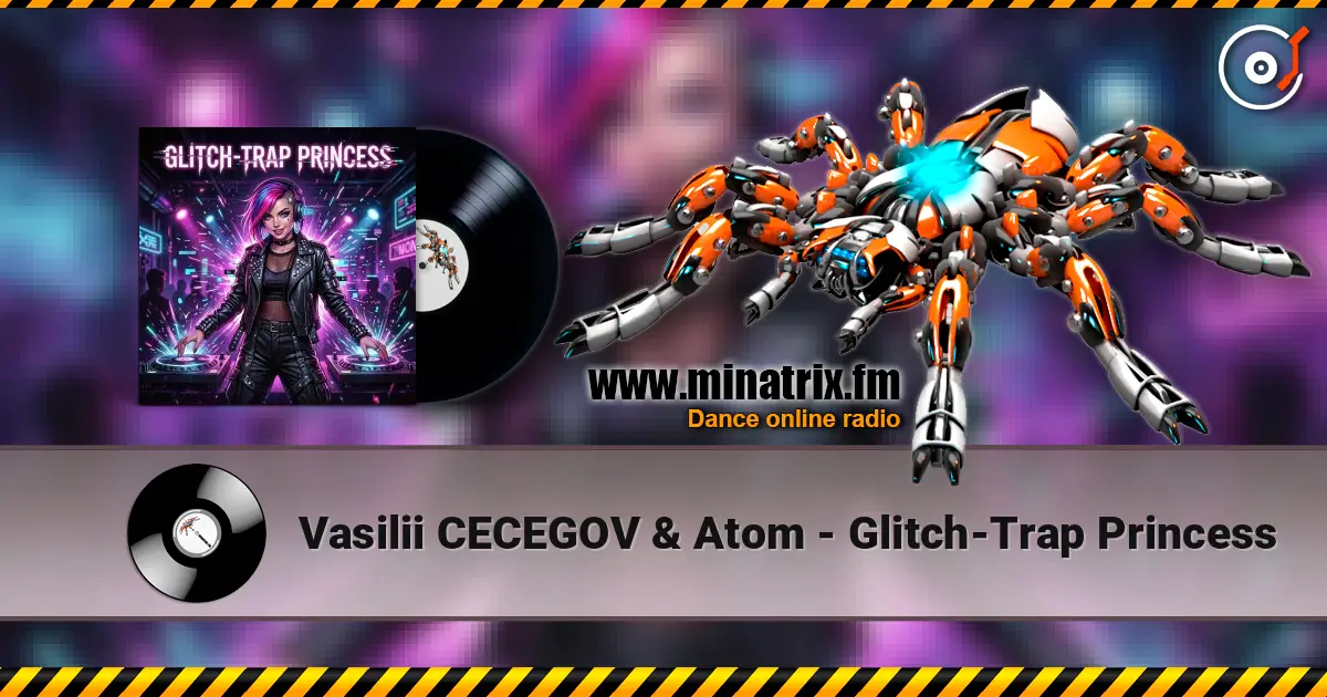 Vasilii CECEGOV & Atom - Glitch-Trap Princess слухати онлайн у високій якості | Minatrix.FM