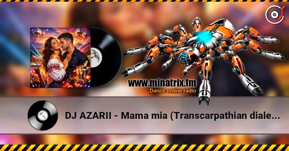 DJ AZARII - Mama mia (Transcarpathian dialect style) слухати онлайн у високій якості | Minatrix.FM