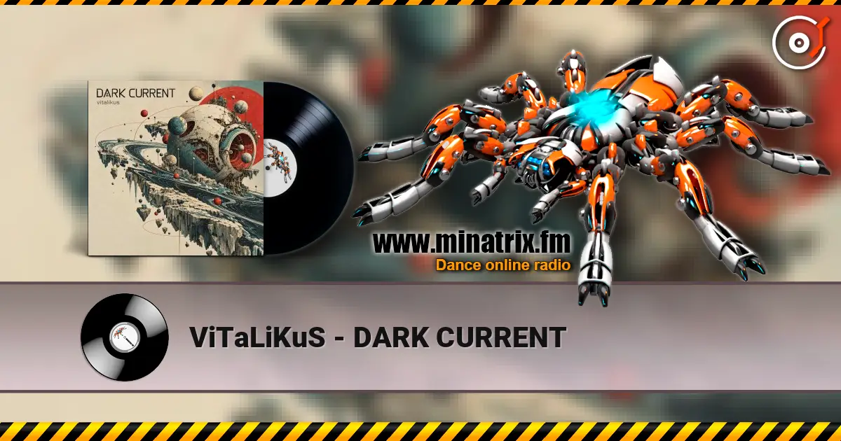 ViTaLiKuS - DARK CURRENT слухати онлайн у високій якості | Minatrix.FM