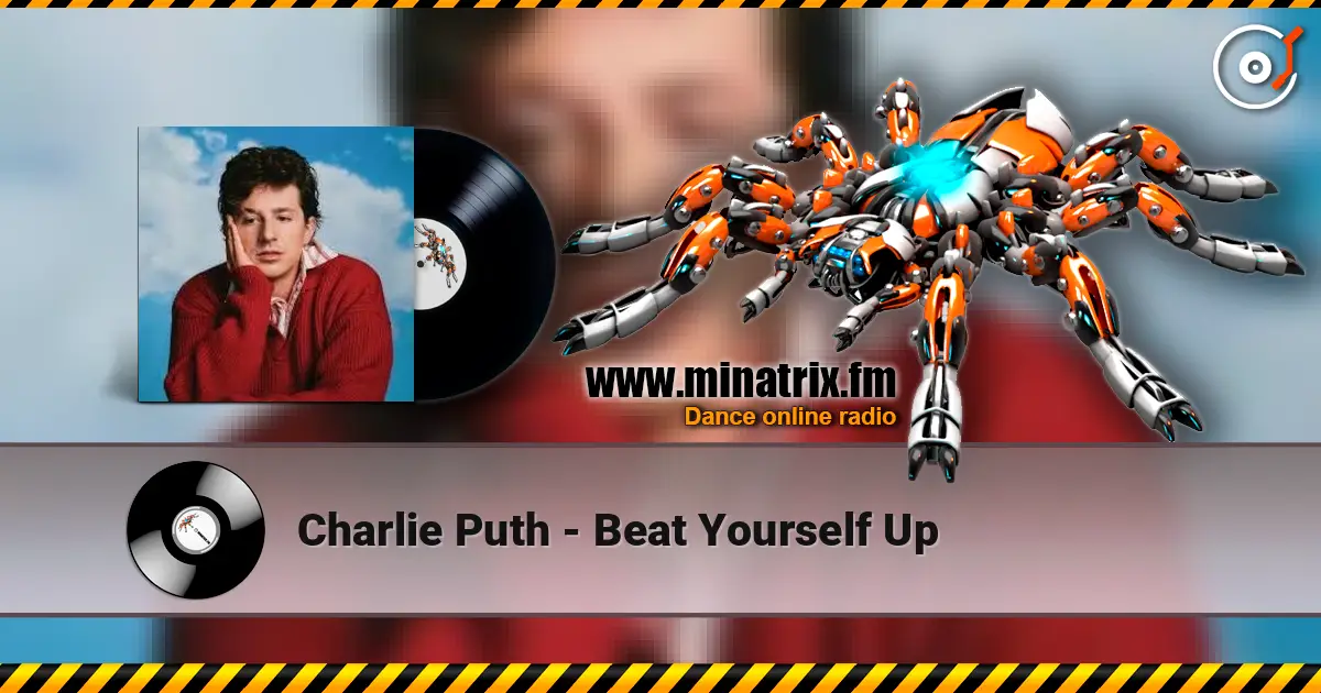 Charlie Puth - Beat Yourself Up слухати онлайн у високій якості | Minatrix.FM