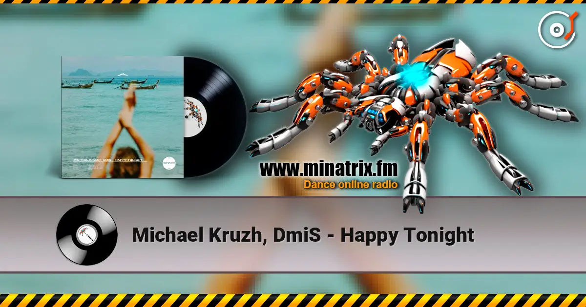 Michael Kruzh, DmiS - Happy Tonight слухати онлайн у високій якості | Minatrix.FM