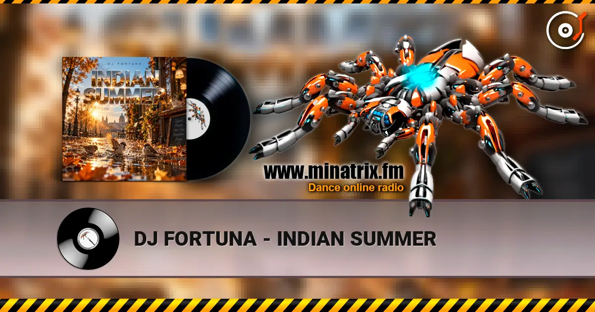 DJ FORTUNA - INDIAN SUMMER слухати онлайн у високій якості | Minatrix.FM