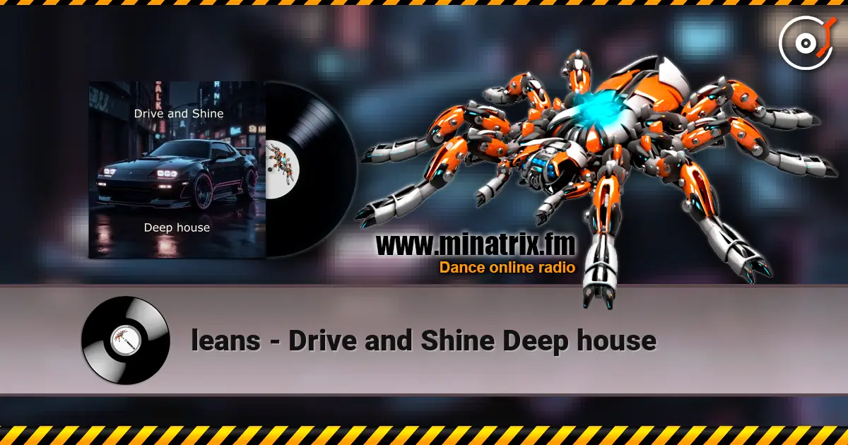 leans - Drive and Shine Deep house слухати онлайн у високій якості | Minatrix.FM