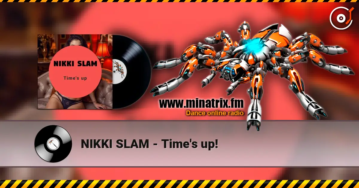 NIKKI SLAM - Time's up! слухати онлайн у високій якості | Minatrix.FM