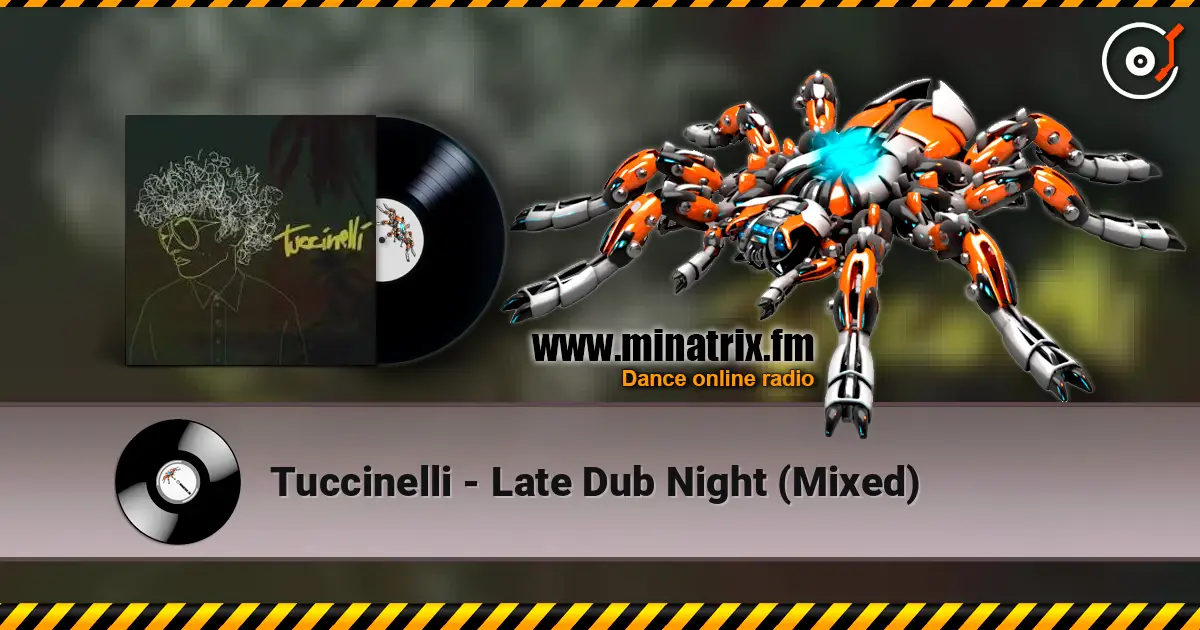 Tuccinelli - Late Dub Night (Mixed) слухати онлайн у високій якості | Minatrix.FM