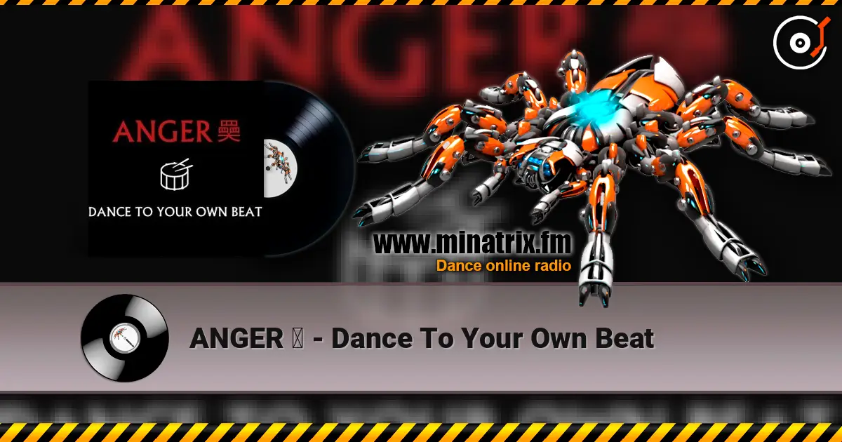 ANGER 奰 - Dance To Your Own Beat слухати онлайн у високій якості | Minatrix.FM