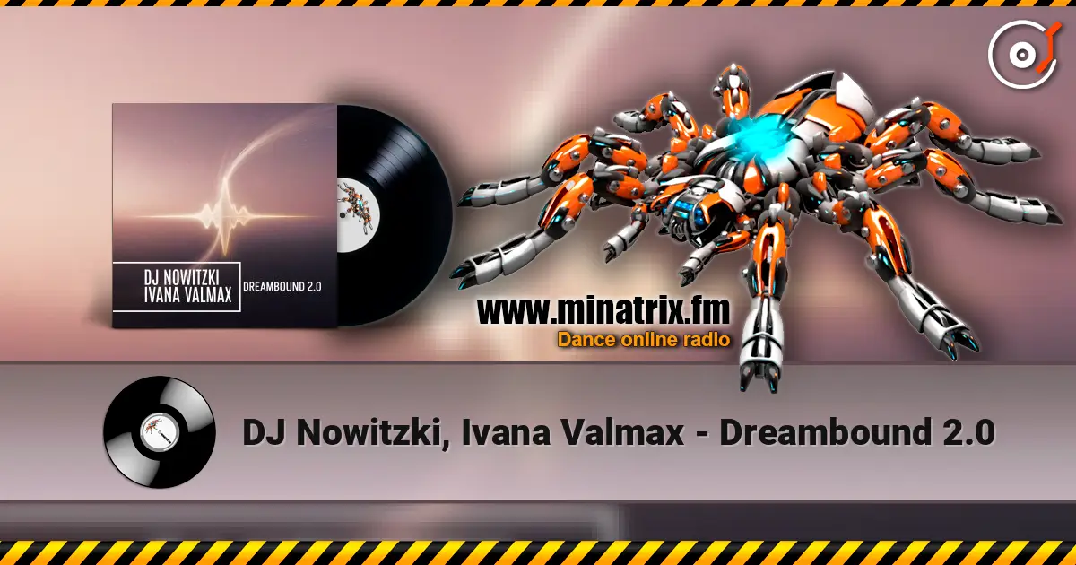 DJ Nowitzki, Ivana Valmax - Dreambound 2.0 слухати онлайн у високій якості | Minatrix.FM