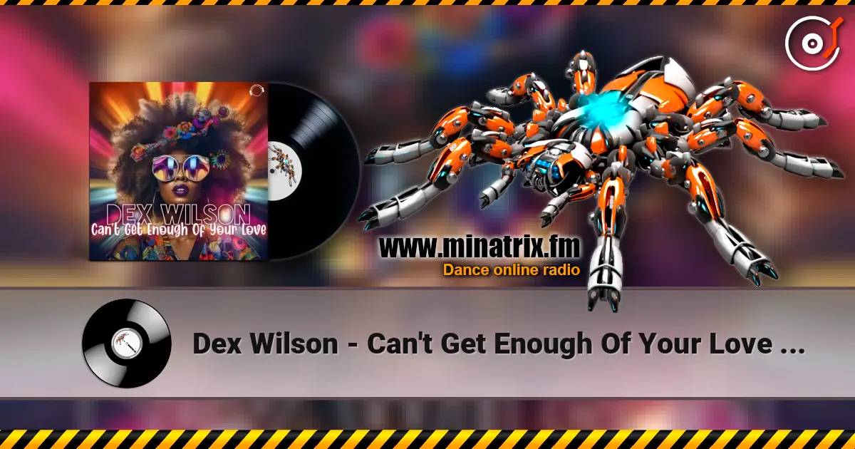Dex Wilson - Can't Get Enough Of Your Love (Extended Mix) слухати онлайн у високій якості | Minatrix.FM