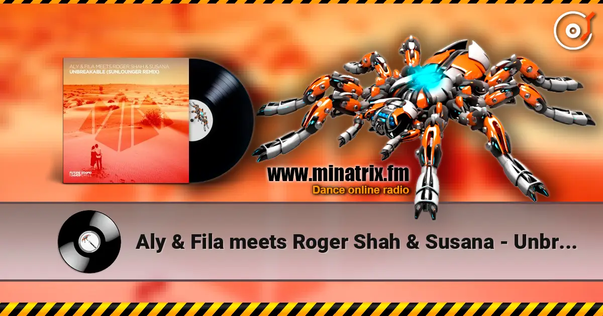 Aly & Fila meets Roger Shah & Susana - Unbreakable (Extended Mix) слухати онлайн у високій якості | Minatrix.FM