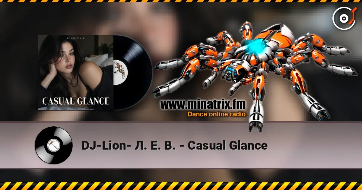 DJ-Lion- Л. Е. В. - Casual Glance слухати онлайн у високій якості | Minatrix.FM