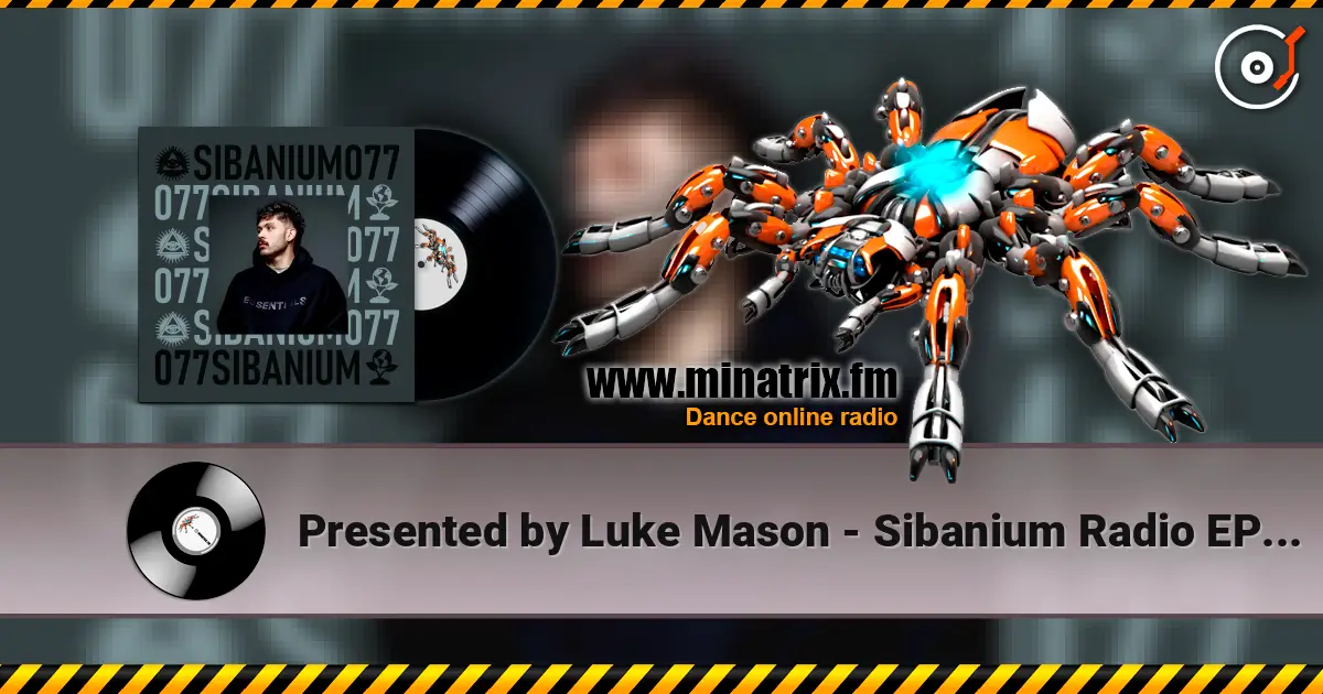 Presented by Luke Mason - Sibanium Radio EP077 слухати онлайн у високій якості | Minatrix.FM
