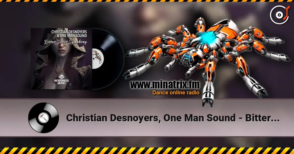 Christian Desnoyers, One Man Sound - Bitter Sweet Symphony (Christian Desnoyers Remix) слухати онлайн у високій якості | Minatrix.FM