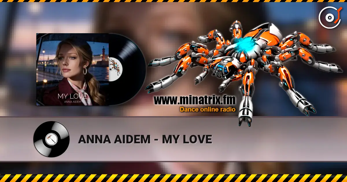 ANNA AIDEM - MY LOVE слухати онлайн у високій якості | Minatrix.FM