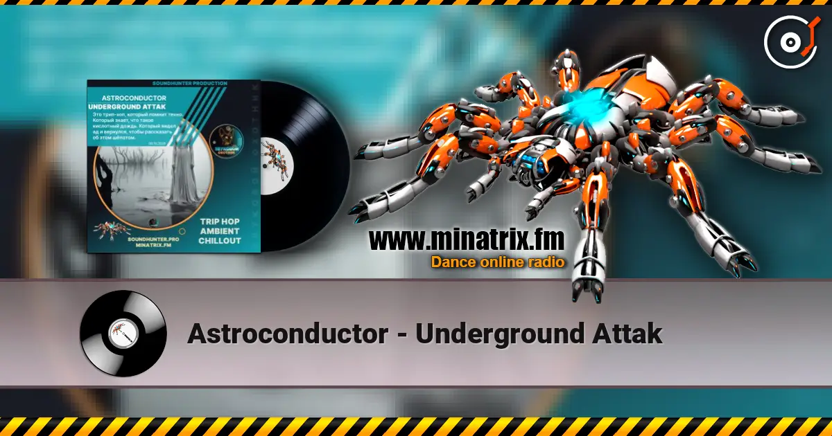 Astroconductor - Underground Attak слухати онлайн у високій якості | Minatrix.FM