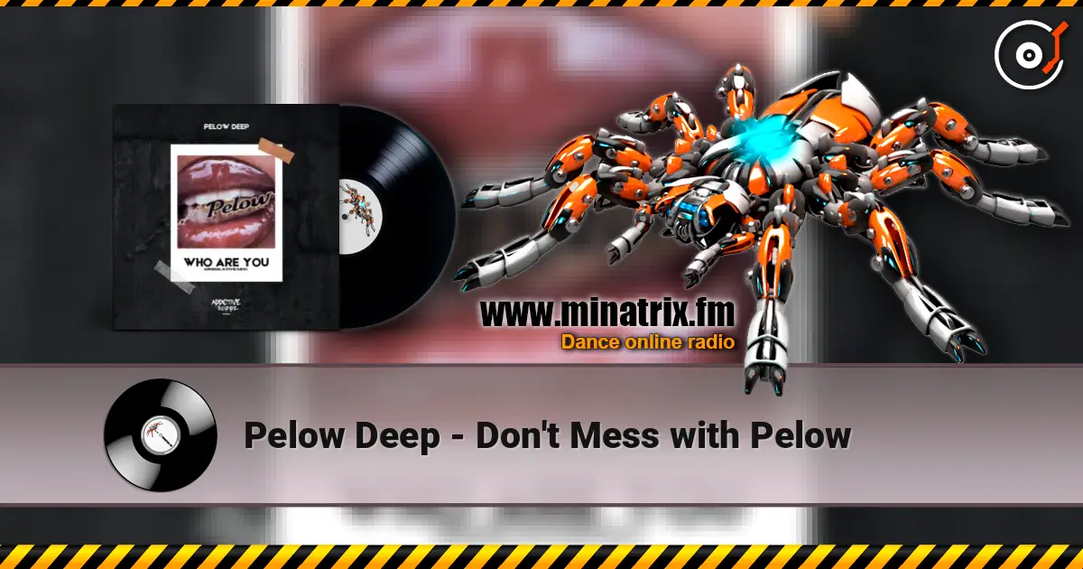 Pelow Deep - Don't Mess with Pelow слухати онлайн у високій якості | Minatrix.FM