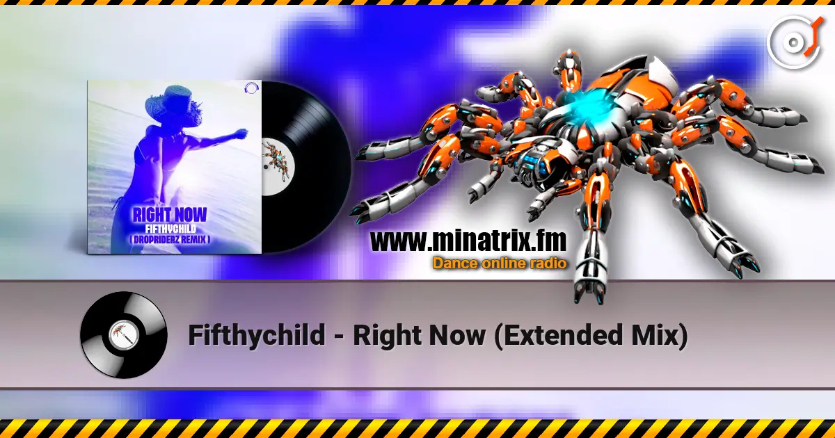 Fifthychild - Right Now (Extended Mix) слухати онлайн у високій якості | Minatrix.FM