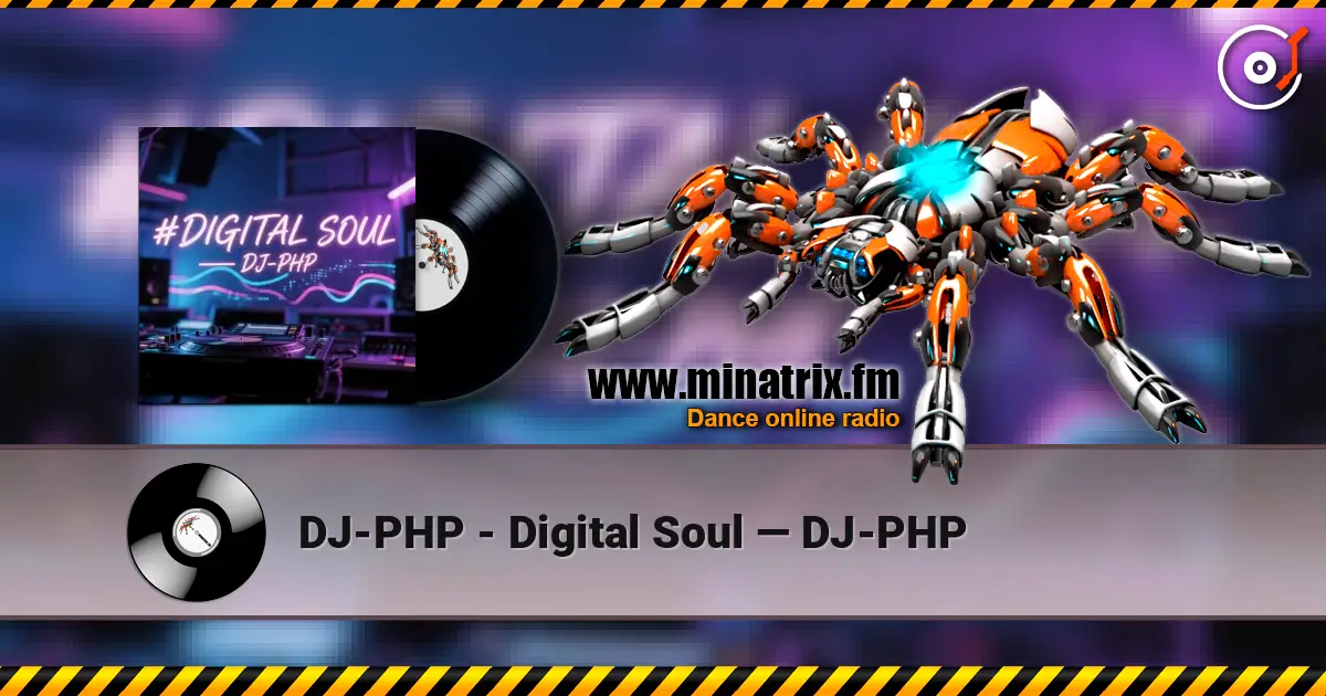 DJ-PHP - Digital Soul — DJ-PHP слухати онлайн у високій якості | Minatrix.FM