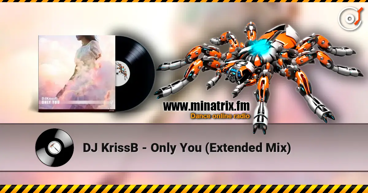 DJ KrissB - Only You (Extended Mix) слухати онлайн у високій якості | Minatrix.FM