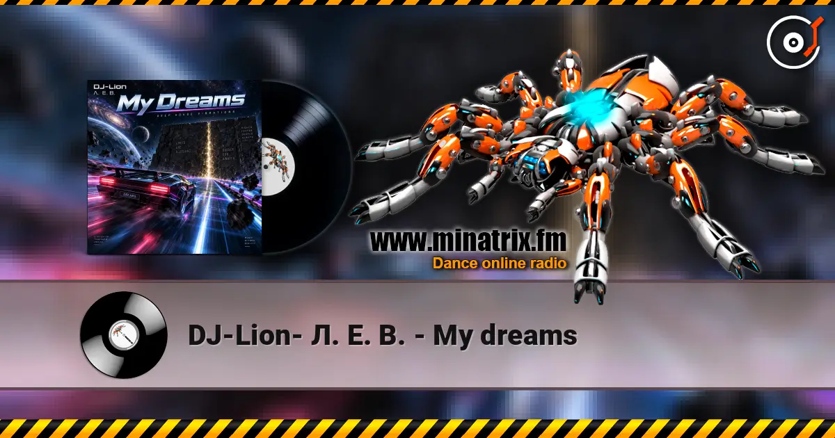 DJ-Lion- Л. Е. В. - My dreams слухати онлайн у високій якості | Minatrix.FM
