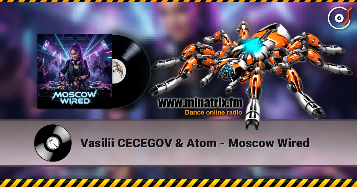Vasilii CECEGOV & Atom - Moscow Wired слухати онлайн у високій якості | Minatrix.FM