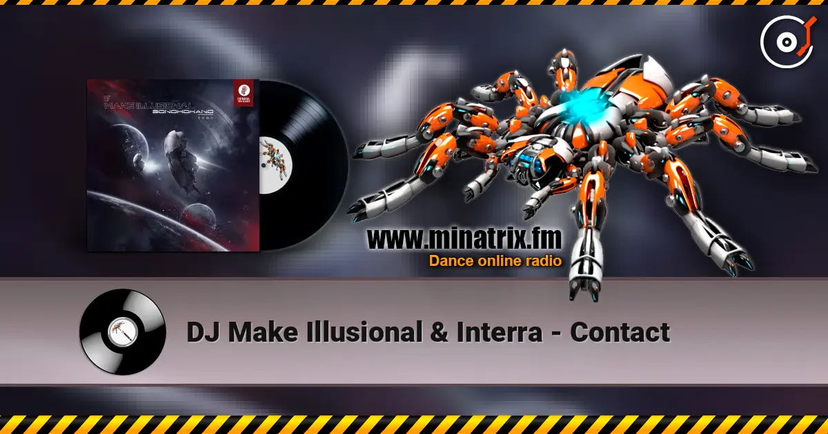DJ Make Illusional & Interra - Contact слухати онлайн у високій якості | Minatrix.FM